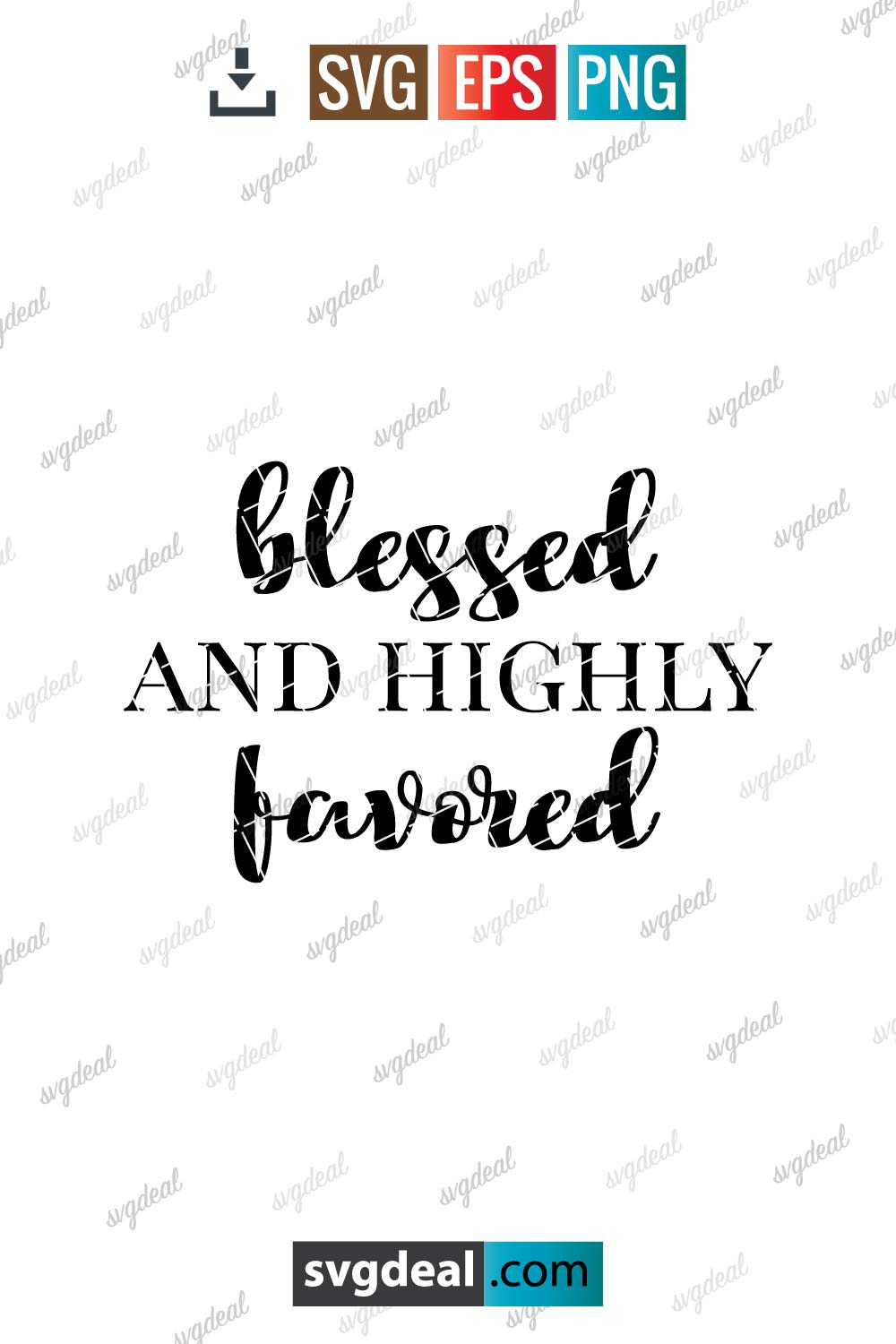 Blessed And Highly Favored Svg Free Svg Files